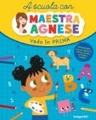 Agnese Milioto - Vado in prima. A scuola con maestra Agnese
