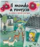 Mariella Panzeri, Silvia Colombo - Il mondo a rovescio. La natura si riprende i suoi spazi