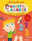 Agnese Milioto - Vado in seconda. A scuola con maestra Agnese