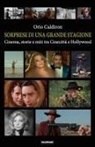 Orio Caldiron - Sorprese di una grande stagione. Cinema, storie e miti tra Cinecittà e Hollywood