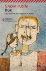 Nadia Fusini - Due. La passione del legame in Kafka