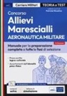 Patrizia Nissolino - Concorso allievi marescialli. Aeronautica militare. Manuale per la preparazione completa a tutte le fasi di selezione