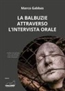 Marco Gabbas - La balbuzie attraverso l'intervista orale