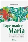 Giuseppe Sacino - L' ape madre, Maria. Mese mariano alla scuola di san Francesco di Sales