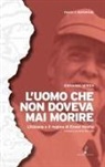 Giovanni Verga - L' uomo che non doveva mai morire. L'Albania e il regime di Enver Hoxha