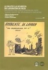 Alberto Baldasseroni, Fabio Capacci, Franco Carnevale - La salute e la sicurezza dei lavoratori in Italia. Una prospettiva storica a partire dal testo 'Classe e salute' del 1973 di Giulio A. Maccacaro
