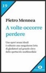 Pietro Paolo Mennea - A volte occorre perdere