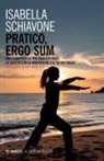 Isabella Schiavone - Pratico, ergo sum. Una guida gentile per rivoluzionare la società con la meditazione e il tai chi chuan