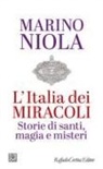 Marino Niola - L' Italia dei miracoli. Storie di santi, magia e misteri