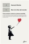 Hannah Ritchie - Non è la fine del mondo. Come possiamo costruire un pianeta sostenibile