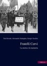Toni Rovatti, Alessandro Santagata, Giorgio Vecchio - Fratelli Cervi. La storia e la memoria