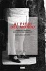 Nunzio Festa - Ai piedi del mondo. Lunigiana e Basilicata sulle corde degli Appennini