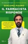 Giacomo Pisano - Il farmacista risponde. I consigli dell'esperto per prevenire e curare i disturbi più diffusi e stare bene dalla testa ai piedi