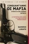 Saverio Lodato - Cinquant'anni di mafia. Storia di una guerra infinita. La trattativa Stato-mafia e la fine di Matteo Messina Denaro