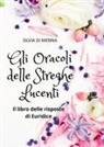 Silvia Di Menna - Gli oracoli delle streghe lucenti. Il libro delle risposte di Euridice