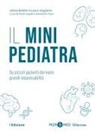 Letizia Baldini, Laura Giugliano, Paola Cappelli, Alessandro Rossi - Peer4Med. Il Mini Pediatra. Da piccoli pazienti derivano grandi responsabilità