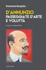 Emanuela Borgatta - D'Annunzio. Passeggiate d'arte e voluttà