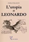 Paolo Frasson - L' utopia di Leonardo