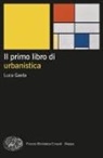 Luca Gaeta - Il primo libro di urbanistica