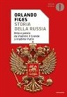 Orlando Figes - Storia della Russia. Mito e potere da Vladimir il Grande a Vladimir Putin