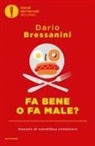 Dario Bressanini - Fa bene o fa male? Manuale di autodifesa alimentare