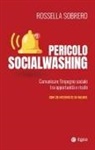 Rossella Sobrero - Pericolo socialwashing. Comunicare l'impegno sociale tra opportunità e rischi