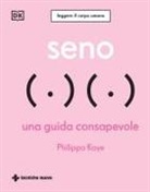 Philippa Kaye - Seno. Una guida consapevole