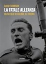 David Thomson - La fatale alleanza. Un secolo di guerre al cinema