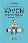 Alan Paccagnella - Xavon. Il ragazzo non vaccinato. Esistenza stravolta
