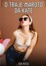 Eva Rossi - O Traje Maroto da Kate