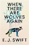 EJ Swift, Swift E. J. - When There Are Wolves Again