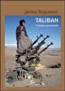James Fergusson - Taliban, il nemico sconosciuto
