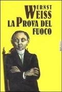 Ernst Weiss - La prova del fuoco
