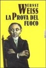 Ernst Weiss - La prova del fuoco