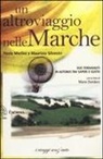 Paolo Merlini, Maurizio Silvestri - Un altro viaggio nelle Marche. Due terranauti in autobus tra saperi e gusto