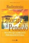 Sibilla della Scala - Lavorare con il pendolo. Nuovi quadranti per radiestesia