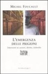 Michel Foucault - L' emergenza delle prigioni. Interventi su carcere, diritto e controllo