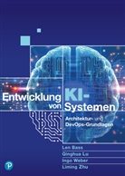 Len Bass, Qinghua Lu, Ingo Weber, Liming Zhu - Entwicklung von KI-Systemen