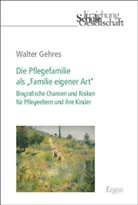 Walter Gehres - Die Pflegefamilie als "Familie eigener Art"