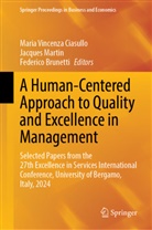 Federico Brunetti, Maria Vincenza Ciasullo, Jacques Martin - A Human-Centered Approach to Quality and Excellence in Management