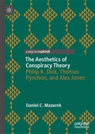 Daniel Mazurek - The Aesthetics of Conspiracy Theory