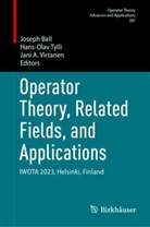 Jani A Virtanen, Joseph Ball, Hans-Olav Tylli, Jani A. Virtanen - Operator Theory, Related Fields, and Applications