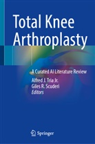 Alfred J Tria Jr, R Scuderi, Giles R. Scuderi, Alfred J. Tria Jr. - Total Knee Arthroplasty