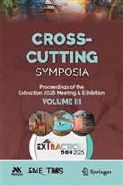 Metals & Materials Society Minerals, Metallurgy & Exploration Society for Mining, Society for Mining Metallurgy & Exploration, Metallurgy&Exploration Society forMining, The Mi, Metals & Materials Society The Minerals... - Cross-Cutting Symposia