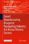 Hassan Ali, Hassan et a Ali, Muhammad Hammad, Wasim Ahmed Khan, Manos Panaousis - Smart Manufacturing Blueprint: Navigating Industry 4.0 Across Diverse Sectors