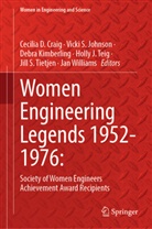 Cecilia D. Craig, Vicki S. Johnson, Debra Kimberling, Debra Kimberling et al, Vicki S Johnson, Holly J. Teig... - Women Engineering Legends 1952-1976: