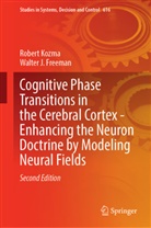 Walter J Freeman, Walter J. Freeman, Robert Kozma - Cognitive Phase Transitions in the Cerebral Cortex - Enhancing the Neuron Doctrine by Modeling Neural Fields