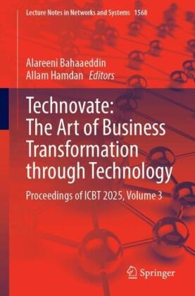 Alareeni Bahaaeddin,  Hamdan, Allam Hamdan - Technovate: The Art of Business Transformation through Technology - Proceedings of ICBT 2025, Volume 3
