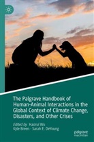Kyle Breen, Sarah E. DeYoung, Sarah E DeYoung, Haorui Wu - The Palgrave Handbook of Human-Animal Interactions in the Global Context of Climate Change, Disasters, and Other Crises