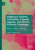 Stephen Onyango Ouma - Indigenous Systems, Colonialism, Colonial Legacies, and Africa's Economic Challenges